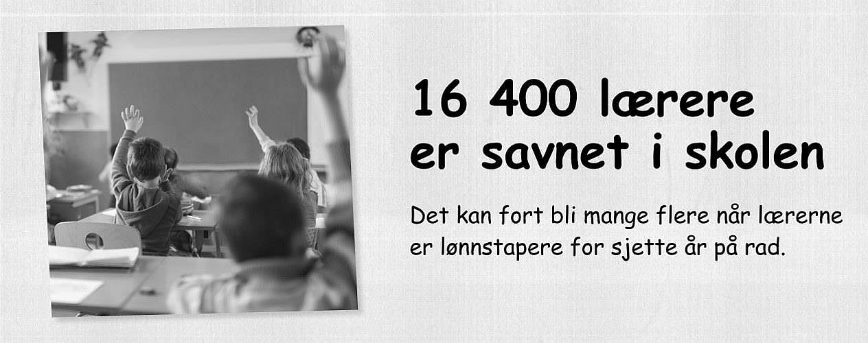 Kampanjeplakat med bilde av klassereom uten lærer, der det står: 16.400 lærere er savnet i Norge. Det kan fort bli mange flere når lærerne er lønnstapere for sjette år på rad.