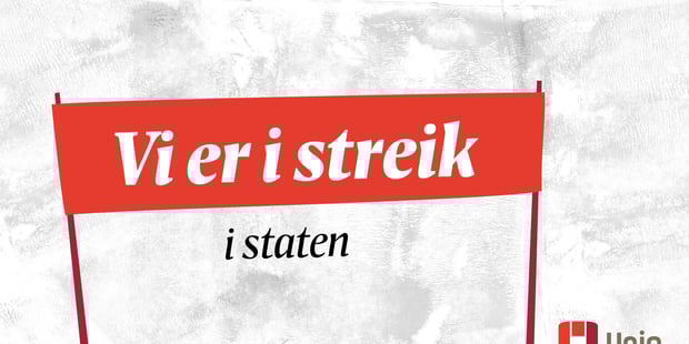 Plakat der det står: "Vi er i streik i staten". Illustrasjon.