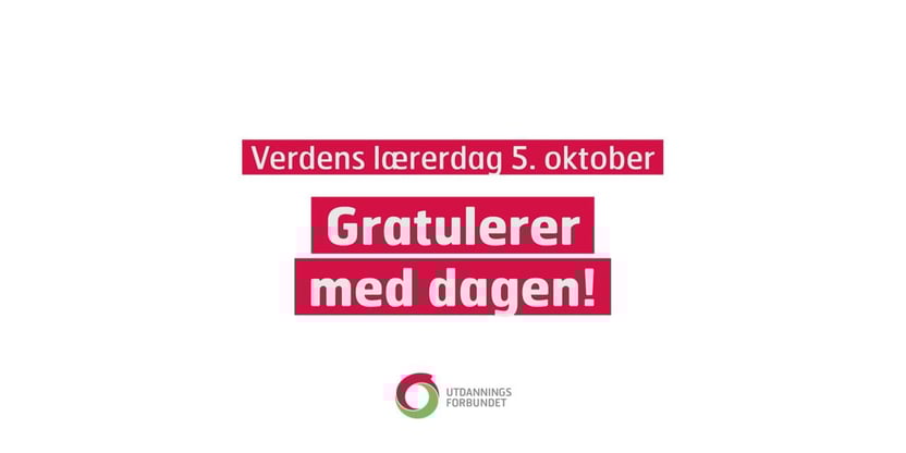 Bilde med kun tekst: "Verdens lærerdag 5.okt. Gratulerer med dagen!"